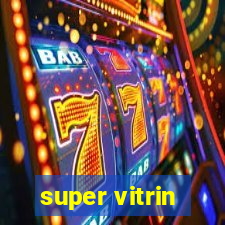 super vitrin